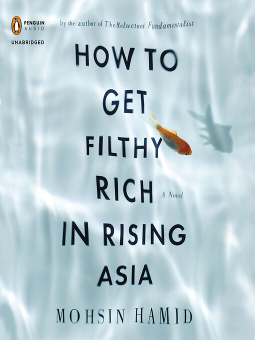 Title details for How to Get Filthy Rich in Rising Asia by Mohsin Hamid - Wait list